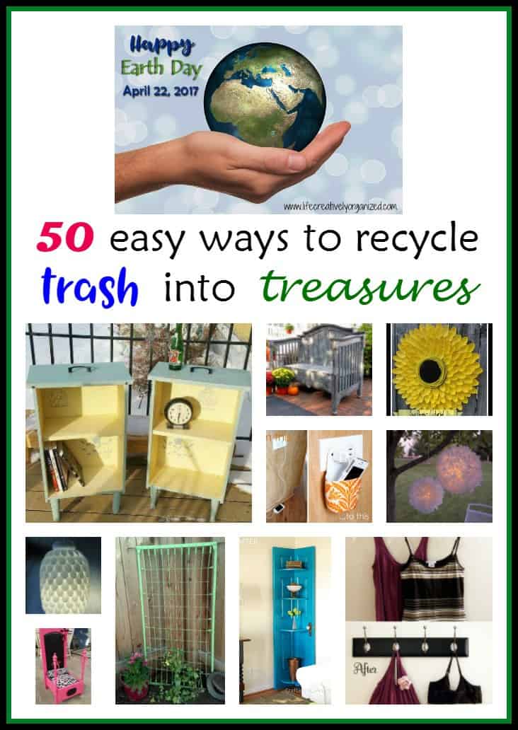 Easy ways to recycle trash into treasures (Happy Earth Day!) - LIFE, CREATIVELY ORGANIZED